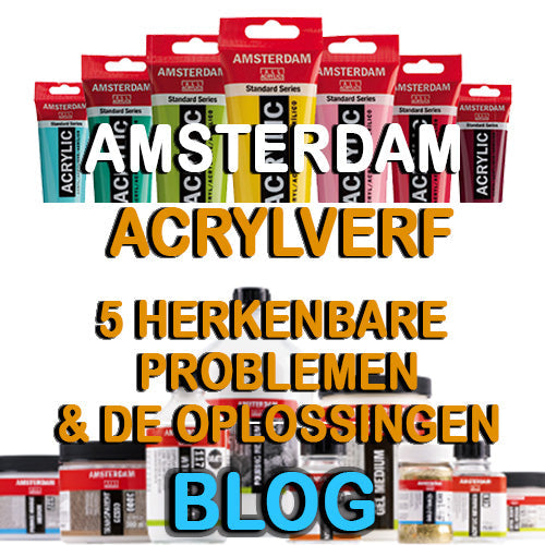Amsterdam Acrylverf: 5 herkenbare problemen en de oplossingen
